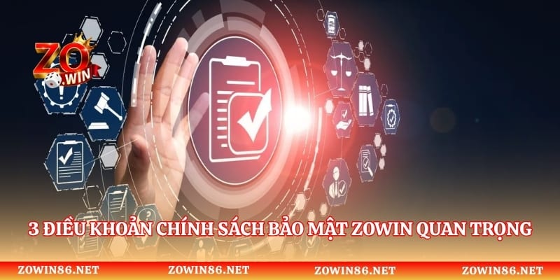 3 điều khoản chính sách bảo mật Zowin quan trọng