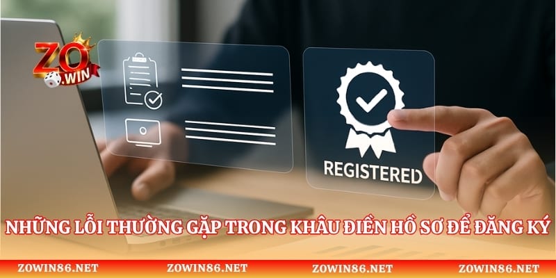 Những lỗi thường gặp trong khâu điền hồ sơ để đăng ký