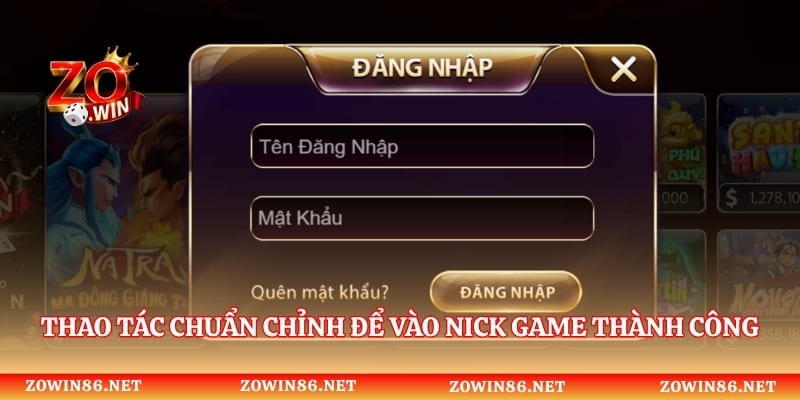 Thao tác chuẩn chỉnh để vào nick game thành công